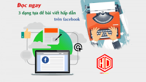 Hãy cùng tham khảo 3 dạng tựa đề bài viết hấp dẫn sau đây