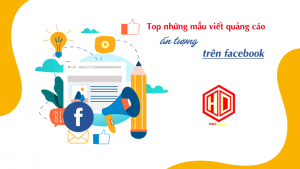 Cùng tham khảo top những mẫu viết quảng cáo ấn tượng trên facebook