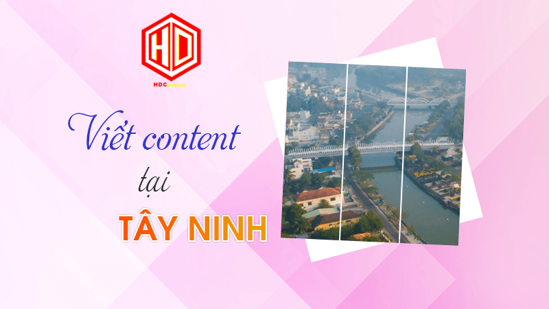 HDC sẽ mang dịch vụ viết content tại Tây Ninh tốt nhất đến khách hàng