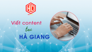 Viết content tại Hà Giang ở đâu uy tín và chất lượng?