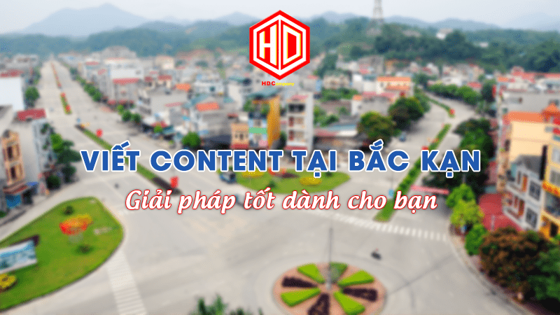 Viết content tại Bắc Kan chính là giải pháp tốt dành cho bạn