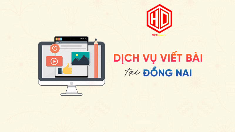 Dịch vụ viết bài tại Đồng Nai của HDC sẽ là sự lựa chọn hoàn hảo cho bạn