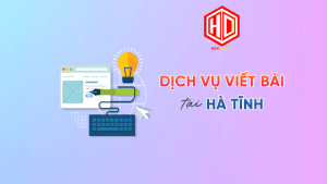 HDC cam kết mang đến chất lượng tốt nhất khi khách hàng sử dụng dịch vụ viết bài tại Hà Tĩnh