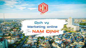 Nâng tầm thương hiệu cho các doanh nghiệp ở Nam Định với dịch vụ Marketing online của HDC