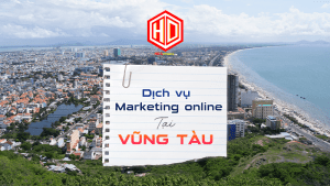 Doanh nghiệp ở Vũng Tàu muốn bứt phá hãy lựa chọn dịch vụ Marketing Online của HDC