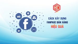 Cách xây dựng fanpage bán hàng hiệu quả với những chiến lược theo thời thế