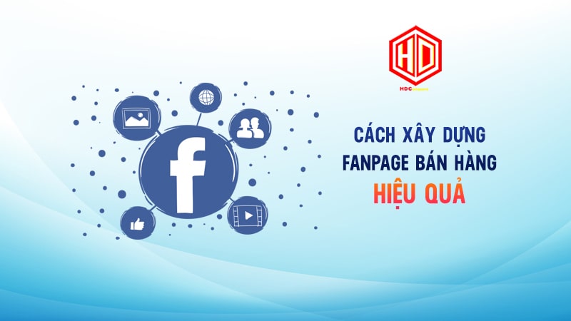 Cách xây dựng fanpage bán hàng hiệu quả với những chiến lược theo thời thế