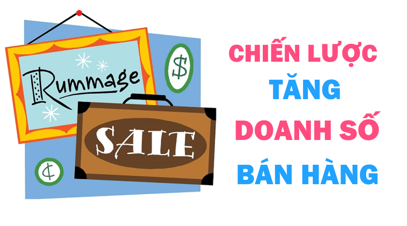 Các chiến lược tăng doanh số bán hàng thay đổi cục diện cho doanh nghiệp