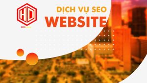 Dịch vụ SEO website tại HDC sẽ không bao giờ làm bạn phải thất vọng