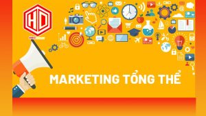 Không phải ai cũng biết chính xác về Marketing tổng thể