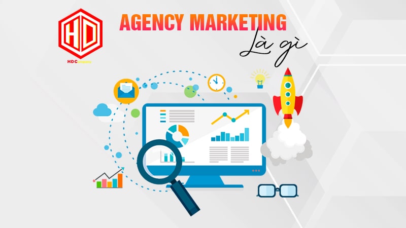 Agency Marketing là khái niệm mà không phải ai cũng biết