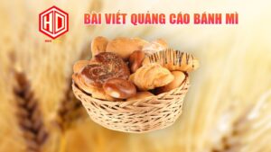 Hãy ghi nhớ những lưu ý khi xây dựng bài viết quảng cáo bánh mì