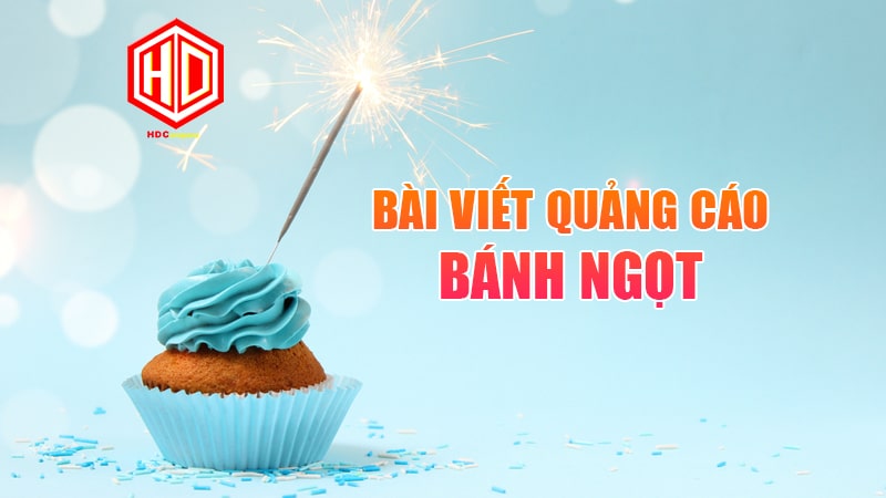 Để có một bài quảng cáo bánh ngọt hay thì trước tiên phải có tiêu đề hấp dẫn