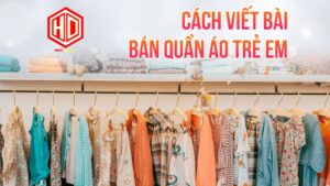 Viết bài bán áo quần trẻ em cần chú trọng đến đối tượng khách hàng