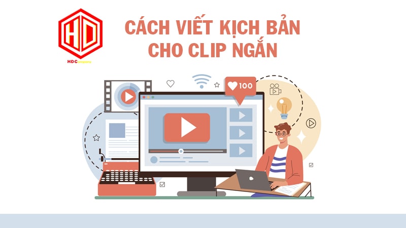Muốn biết cách viết kịch bản cho clip ngắn thì không nên bỏ qua bài viết này!