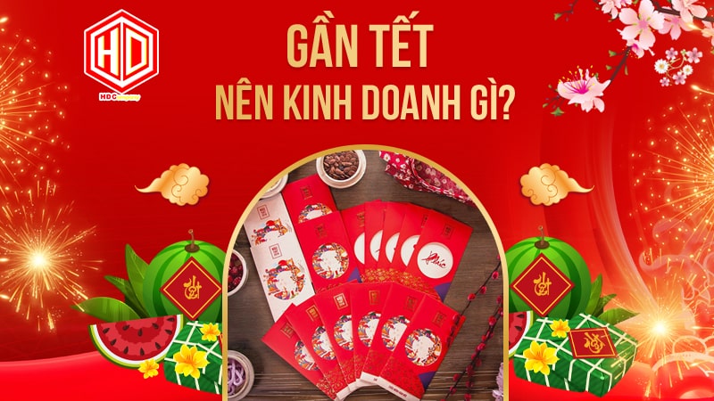 Gần Tết nên kinh doanh gì là câu hỏi được rất nhiều người đưa ra