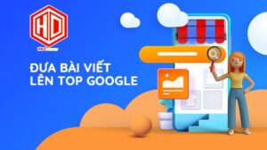 Tại sao nên đưa bài viết lên top google?