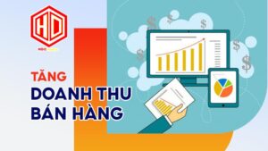 Tăng doanh thu bán hàng bằng cách nào hiệu quả?