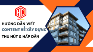 Hướng dẫn viết content về xây dựng thu hút và hấp dẫn