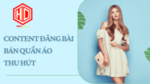 Content đăng bài bán quần áo thu hút là một lợi thế