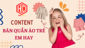 Đầu tư cho content bán quần áo trẻ em hay để thấy khác biệt