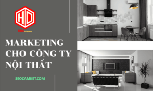 Hơn đối thủ là hơn ở marketing cho công ty nội thất