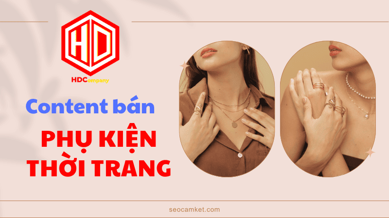 Content bán phụ kiện thời trang tạo điểm nhấn chuyển đổi hiệu quả