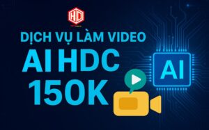 dịch vụ làm video ai HDC 150k